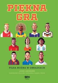 Piękna gra. Piłka nożna w obrazkach - John Andrews, Daniel Nyari