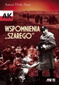 Wspomnienia „Szarego” - Antoni Heda-Szary