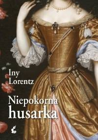 Niepokorna husarka - Iny Lorentz
