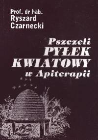 Pszczeli pyłek kwiatowy w Apiterapii - Ryszard Czarnecki