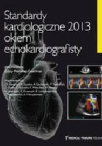 Standardy kardiologiczne 2013 okiem echokardiografisty - Edyta Płońska-Gościniak