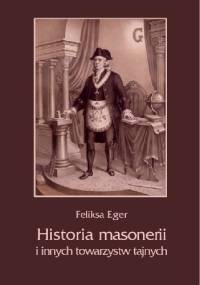 Historia masonerii i innych towarzystw tajnych - Feliksa Eger