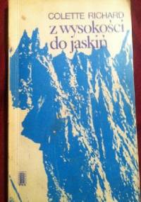 Z wysokości do jaskiń - Colette Richard