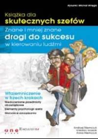 Książka dla skutecznych szefów. znane i mniej znane drogi do sukcesu w kierowaniu ludźmi
