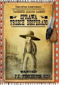 Sprawa trzech desperado - Caroline Lawrence