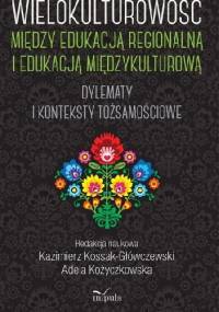 Wielokulturowość między edukacją regionalną i edukacją międzykulturową - Kazimierz Kossak-Główczewski, Adela Kożyczkowska