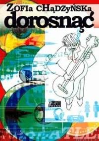 Dorosnąć - Zofia Chądzyńska