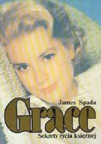 Grace Sekrety życia księżnej - James Spada