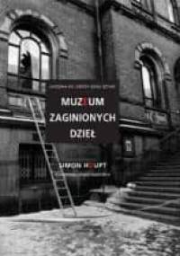 Muzeum zaginionych dzieł. Historia kradzieży dzieł sztuki - Simon Houpt