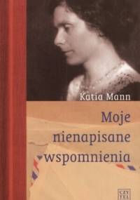 Moje nienapisane wspomnienia - Katia Mann