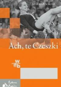 Ach, te Czeszki - Mariusz Surosz