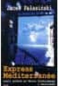 Express Mediterranee, czyli podróż po Morzu Śródziemnym i okolicach - Jacek Pałasiński