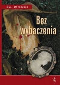 Bez wybaczenia - Ewa Maria Ostrowska