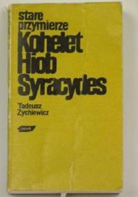 Stare przymierze. Kohelet, Hiob, Syracydes - Tadeusz Żychiewicz