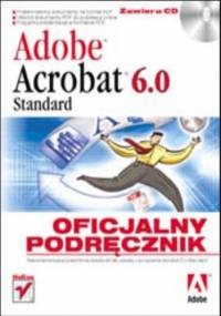 Adobe Acrobat 6.0 Standard. Oficjalny podręcznik - praca zbiorowa