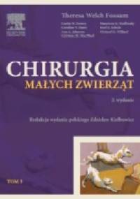 Chirurgia małych zwierząt t. III - Theresa Welch Fossum