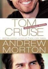Tom Cruise. Nieautoryzowana Biografia - Andrew Morton