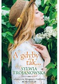 A gdyby tak... - Sylwia Trojanowska