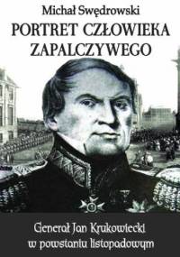 Portret człowieka zapalczywego. Generał Jan Krukowiecki w powstaniu listopadowym - Swędrowski Michał