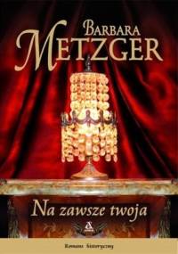 Na zawsze twoja - Barbara Metzger