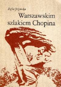 Warszawskim szlakiem Chopina - Zofia Jeżewska