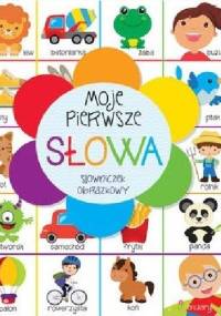 Moje pierwsze słowa. Słowniczek obrazkowy - praca zbiorowa