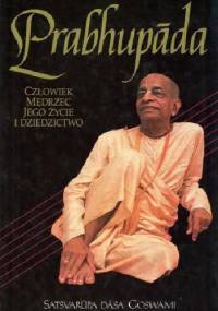 Prabhupada Człowiek Mędrzec Jego Życie i Dziedzictwo - Satsvarupa Dasa Goswami