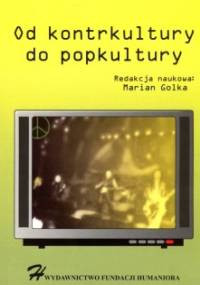 Od kontrkultury do popkultury - Marian Golka