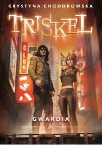 Triskel. Gwardia. - Krystyna Chodorowska
