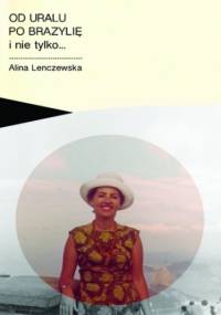 Od Uralu po Brazylię i nie tylko - Marta Lenczewska Alina