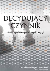 Decydujący czynnik. Analiza podstawą właściwych decyzji - John Nash
