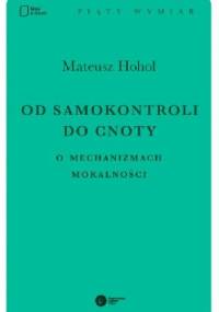 Od samokontroli do cnoty. O mechanizmach moralności. - Mateusz Hohol