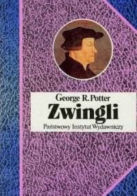 Zwingli - George P. Potter