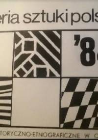 Galeria sztuki polskiej '84. Muzeum Historyczno-Etnograficzne w Chojnicach - praca zbiorowa