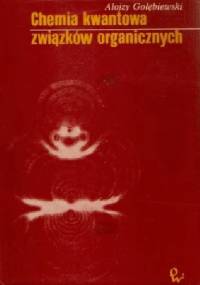 Chemia kwantowa związków organicznych - Alojzy Gołębiewski