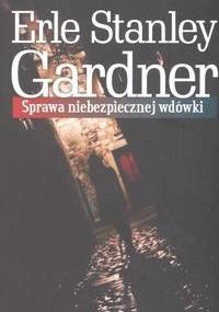 Sprawa niebezpiecznej wdówki - Erle Stanley Gardner