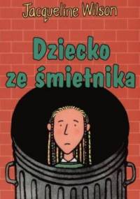 Dziecko ze śmietnika - Jacqueline Wilson