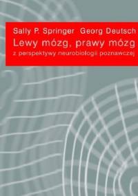 Lewy mózg, prawy mózg. Z perspektywy neurobiologii poznawczej - Sally P. Springer