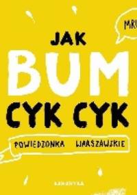 Jak bum cyk cyk - Maria Bulikowska