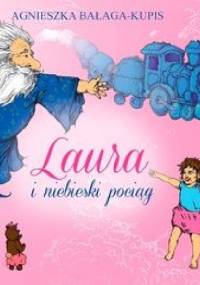 Laura i niebieski pociąg - Agnieszka Bałaga-Kupis