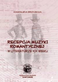 Recepcja muzyki romantycznej w literaturze XIX - Magdalena Broniecka