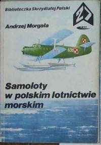 Samoloty w polskim lotnictwie morskim. - Andrzej Morgała