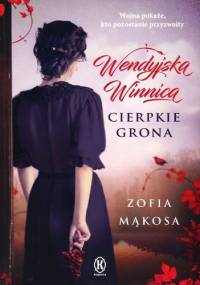 Wendyjska Winnica. Cierpkie grona - Zofia Mąkosa