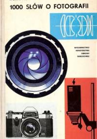 1000 słów o fotografii - Henryk Latoś