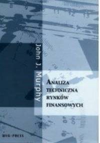 Analiza techniczna rynków finansowych - John J. Murphy