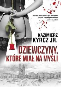Dziewczyny, które miał na myśli - Kazimierz Kyrcz jr