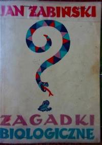 Zagadki biologiczne - Jan Żabiński