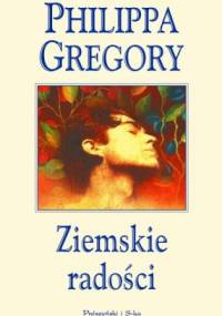 Ziemskie radości - Philippa Gregory