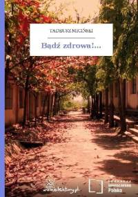 Bądź zdrowa!... - Tadeusz Miciński