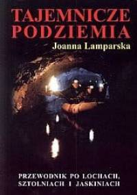Tajemnicze podziemia - Joanna Lamparska